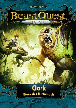 Clark, Riese des Dschungels / Beast Quest Legend Bd.8 von Loewe / Loewe Verlag